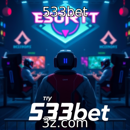 533bet | Cenário atual do eSports e suas perspectivas futuras